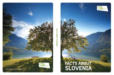 Cover photo: Bohinj by Tomo Jeseničnik Facts about Slovenia 8th edition Publisher Government Communication Office Director