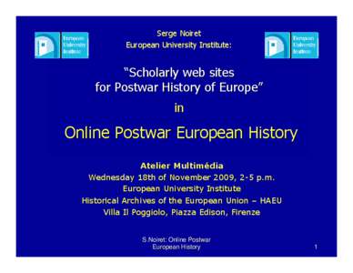 Western culture / Europeana / European Library / Web portal / European NAvigator / Postwar: A History of Europe Since / Archive / European University Institute / Europe / Cultural policies of the European Union / European culture