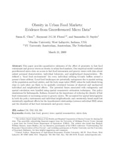 Obesity in Urban Food Markets: Evidence from Georeferenced Micro Data∗ Susan E. Chen†1 , Raymond J.G.M. Florax1,2 , and Samantha D. Snyder1 1  2