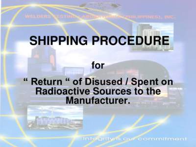 SHIPPING PROCEDURE for “ Return “ of Disused / Spent on Radioactive Sources to the Manufacturer.