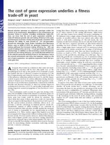 The cost of gene expression underlies a fitness trade-off in yeast Gregory I. Langa,1, Andrew W. Murrayb,1,2, and David Botsteina,1,2 aLewis-Sigler  Institute for Integrative Genomics and the Department of Molecular Biol