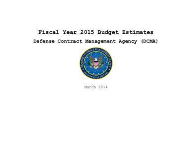 Fiscal Year 2015 Budget Estimates Defense Contract Management Agency (DCMA) March 2014  (This page intentionally left blank)