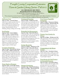 Forsyth County Cooperative Extension Home & Garden Library Series - Fall 2012 ALL PROGRAMS ARE FREE! REGISTRATION IS REQUIRED. TO REGISTER: Call Kitrinka Gordon at[removed]or send an email to [removed]
