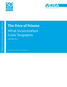 CENTER ON SENTENCING AND CORRECTIONS  The Price of Prisons What Incarceration Costs Taxpayers JANUARY 2012
