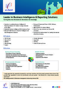 Leader in Business Intelligence & Reporting Solutions Turning data into information & information into knowledge Expertise in providing Business Intelligence &  Strong and Experienced Team of 200+ Software