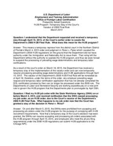 U.S. Department of Labor Employment and Training Administration Office of Foreign Labor Certification Frequently Asked Questions H-2B Program: Temporary Stay of the Court’s Vacatur of 2008 Final Rule