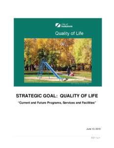 STRATEGIC GOAL: QUALITY OF LIFE “Current and Future Programs, Services and Facilities” June 13, [removed]|Page