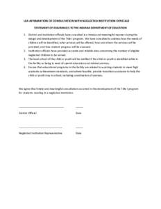 LEA AFFIRMATION OF CONSULTATION WITH NEGLECTED INSTITUTION OFFICIALS STATEMENT OF ASSURANCES TO THE INDIANA DEPARTMENT OF EDUCATION 1. District and institution officials have consulted in a timely and meaningful manner d