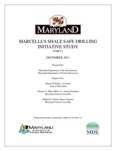 MARCELLUS SHALE SAFE DRILLING INITIATIVE STUDY PART I DECEMBER 2011 Prepared By: Maryland Department of the Environment