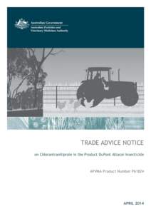 TRADE ADVICE NOTICE on Chlorantraniliprole in the Product DuPont Altacor Insecticide APVMA Product Number P61824  APRIL 2014