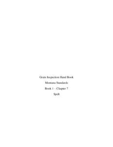 Grain Inspection Hand Book Montana Standards Book 1 – Chapter 7 Spelt  GRAIN INSPECTION HANDBOOK