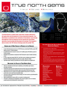 GREENLAND  FISKENAESSET RUBY PROJECT  True North Gems is a public junior exploration company dedicated to