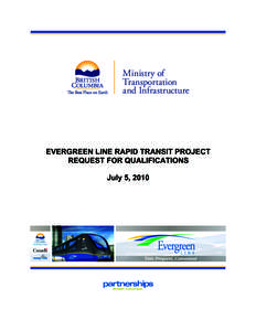 Ministry of Transportation and Infrastructure EVERGREEN LINE RAPID TRANSIT PROJECT REQUEST FOR QUALIFICATIONS