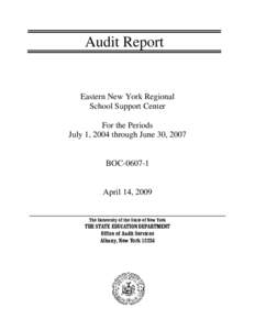 Audit Report  Eastern New York Regional School Support Center For the Periods July 1, 2004 through June 30, 2007