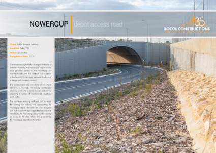 NOWERGUP depot access road Celebrating 35 Years As Civil Engineering Specialists Client: Public Transport Authority Location: Butler, WA Value: $2.3 million
