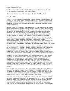 Press Statement[removed]Coast Guard Reauthorization Bill Addresses Key Objectives of U.S. Arctic Research Commission 2007 Goals Report From U.S. Arctic Research Commission Chair, Mead Treadwell July 31, 2007 The U.S. Arct