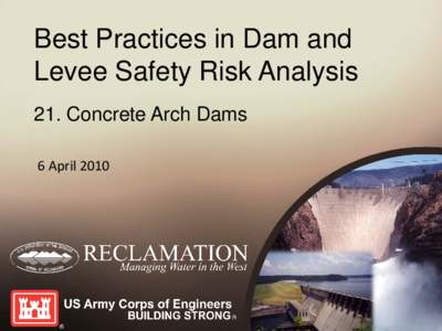 Best Practices in Dam and Levee Safety Risk Analysis 21. Concrete Arch Dams 6 April 2010  St. Francis Dam, CA
