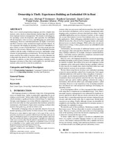 Ownership is Theft: Experiences Building an Embedded OS in Rust Amit Levy† , Michael P Andersen‡ , Bradford Campbell§ , David Culler‡ , Prabal Dutta§ , Branden Ghena§ , Philip Levis† and Pat Pannuto§ † Stan