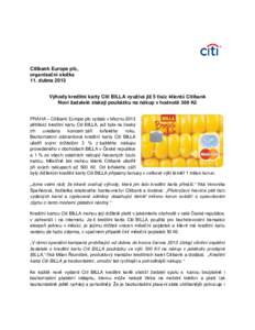 Citibank Europe plc, organizační složka 11. dubna 2013 Výhody kreditní karty Citi BILLA využívá již 5 tisíc klientů Citibank Noví žadatelé získají poukázku na nákup v hodnotě 300 Kč PRAHA – Citibank