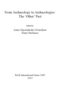 From Archaeology to Archaeologies: The ‘Other’ Past Edited by Anna Simandiraki-Grimshaw Eleni Stefanou