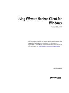 Using VMware Horizon Client for Windows Horizon Client 4.3 This document supports the version of each product listed and supports all subsequent versions until the document is
