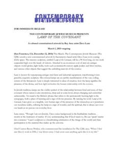 FOR IMMEDIATE RELEASE THE CONTEMPORARY JEWISH MUSEUM PRESENTS LAMP OF THE COVENANT  A colossal commissioned artwork by Bay Area artist Dave Lane