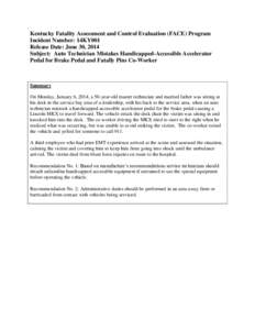 Kentucky Fatality Assessment and Control Evaluation (FACE) Program Incident Number: 14KY001 Release Date: June 30, 2014 Subject: Auto Technician Mistakes Handicapped-Accessible Accelerator Pedal for Brake Pedal and Fatal