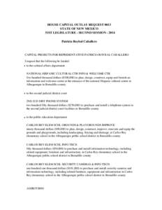 HOUSE CAPITAL OUTLAY REQUEST 0013 STATE OF NEW MEXICO 51ST LEGISLATURE - SECOND SESSION[removed]Patricia Roybal Caballero  CAPITAL PROJECTS FOR REPRESENTATIVE PATRICIA ROYBAL CABALLERO