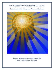 UNIVERSITY OF CALIFORNIA, DAVIS Department of Psychiatry and Behavioral Sciences Annual Report of Academic Activities July 1, 2013—June 30, 2014