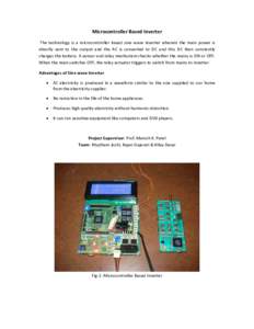 Microcontroller Based Inverter   The  technology  is  a  microcontroller  based  sine  wave  inverter  wherein  the  main  power  is  directly  sent  to  the  output  and  the  AC  is  converte