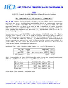 INSTITUTE OF INTERNATIONAL CONTAINER LESSORS 1991 REPORTS: General | Special & Dispositions | Chassis & Domestic Containers IICL THIRD ANNUAL LEASED CONTAINER FLEET SURVEY May 30, 1991. IICL has released preliminary cont