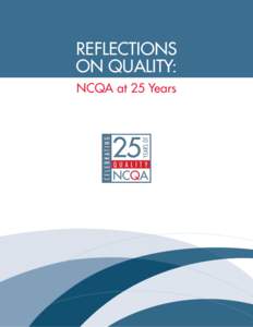 Reflections on Quality: NCQA at 25 Years Reflections on Quality: