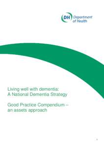 Good Practice Compendium – an assets approach  Living well with dementia: A National Dementia Strategy Good Practice Compendium – an assets approach