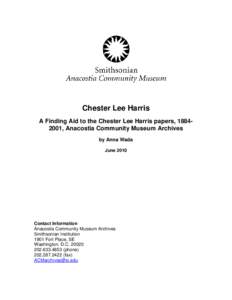 Chester Lee Harris A Finding Aid to the Chester Lee Harris papers, [removed], Anacostia Community Museum Archives by Anna Wada June[removed]Contact Information