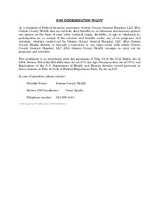 NON-DISCRIMINATION POLICY As a recipient of Federal financial assistance, Greene County General Hospital, LLC d/b/a Greene County Health does not exclude, deny benefits to, or otherwise discriminate against any person on