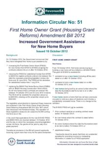 Information Circular No: 51 First Home Owner Grant (Housing Grant Reforms) Amendment Bill 2012 Increased Government Assistance for New Home Buyers Issued 18 October 2012