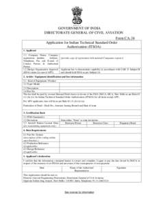 GOVERNMENT OF INDIA DIRECTORATE GENERAL OF CIVIL AVIATION Form CA-34 Application for Indian Technical Standard Order Authorisation (ITSOA) 1. Applicant