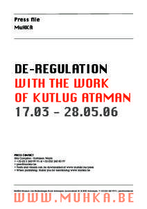 Press file MuHKA DE–REGULATION WITH THE WORK OF KUTLUG ATAMAN