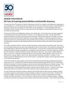 AAALAC International: 50 Years of Fostering Animal Welfare and Scientific Discovery This year marks the 50th Anniversary of AAALAC International, a time for us to reflect on and celebrate our organization’s many achiev