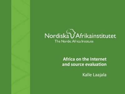 Africa on the Internet and source evaluation Kalle Laajala Outline Africa on the Internet and source evaluation