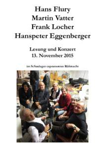 Hans Flury Martin Vatter Frank Locher Hanspeter Eggenberger Lesung und Konzert 13. November 2015