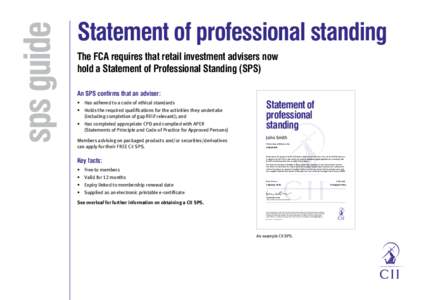 sps guide  Statement of professional standing The FCA requires that retail investment advisers now hold a Statement of Professional Standing (SPS) An SPS confirms that an adviser: