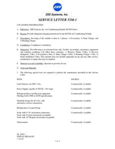 ZEE Systems, Inc.  SERVICE LETTER 55M-1 I. PLANNING INFORMATION A. Effectivity: ZEE Systems, Inc. Air Conditioning Module SZ55M-Series. B. Reason: Provide refrigerant charging instructions for the SZ55M Air Conditioning 