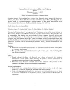 Maryland Pesticide Information and Reporting Workgroup Minutes Thursday, October 17, 2013 1pm-4pm House Environmental Matters Committee Room Members present: The Honorable Steve Lafferty, The Honorable Roger Manno, The H