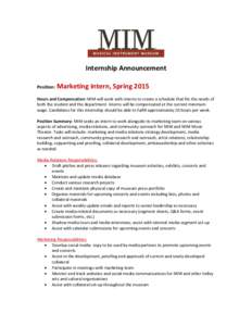 Internship Announcement Position: Marketing Intern, Spring[removed]Hours and Compensation: MIM will work with interns to create a schedule that fits the needs of