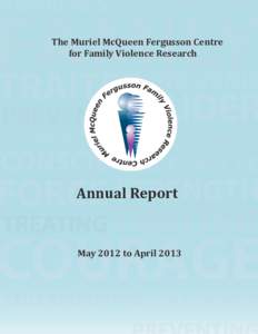 The Muriel McQueen Fergusson Centre for Family Violence Research  Annual Report