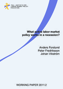 What active labor market policy works in a recession? Anders Forslund Peter Fredriksson Johan Vikström