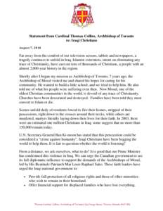 Statement from Cardinal Thomas Collins, Archbishop of Toronto re: Iraqi Christians August 7, 2014 Far away from the comfort of our television screens, tablets and newspapers, a tragedy continues to unfold in Iraq. Islami