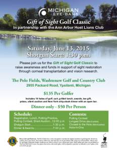 Gift of Sight Golf Classic  In partnership with the Ann Arbor Host Lions Club Saturday, June 13, 2015 Shotgun Start: 1:30 p.m.