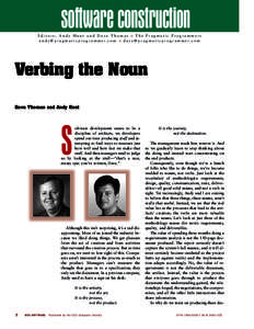 software construction Editors: Andy Hunt and Dave Thomas ■ The Pragmatic Programmers a n d y @ p r a g m a t i c p r o g r a m m e r. c o m ■ d a v e @ p r a g m a t i c p r o g r a m m e r. c o m Verbing the Noun Da